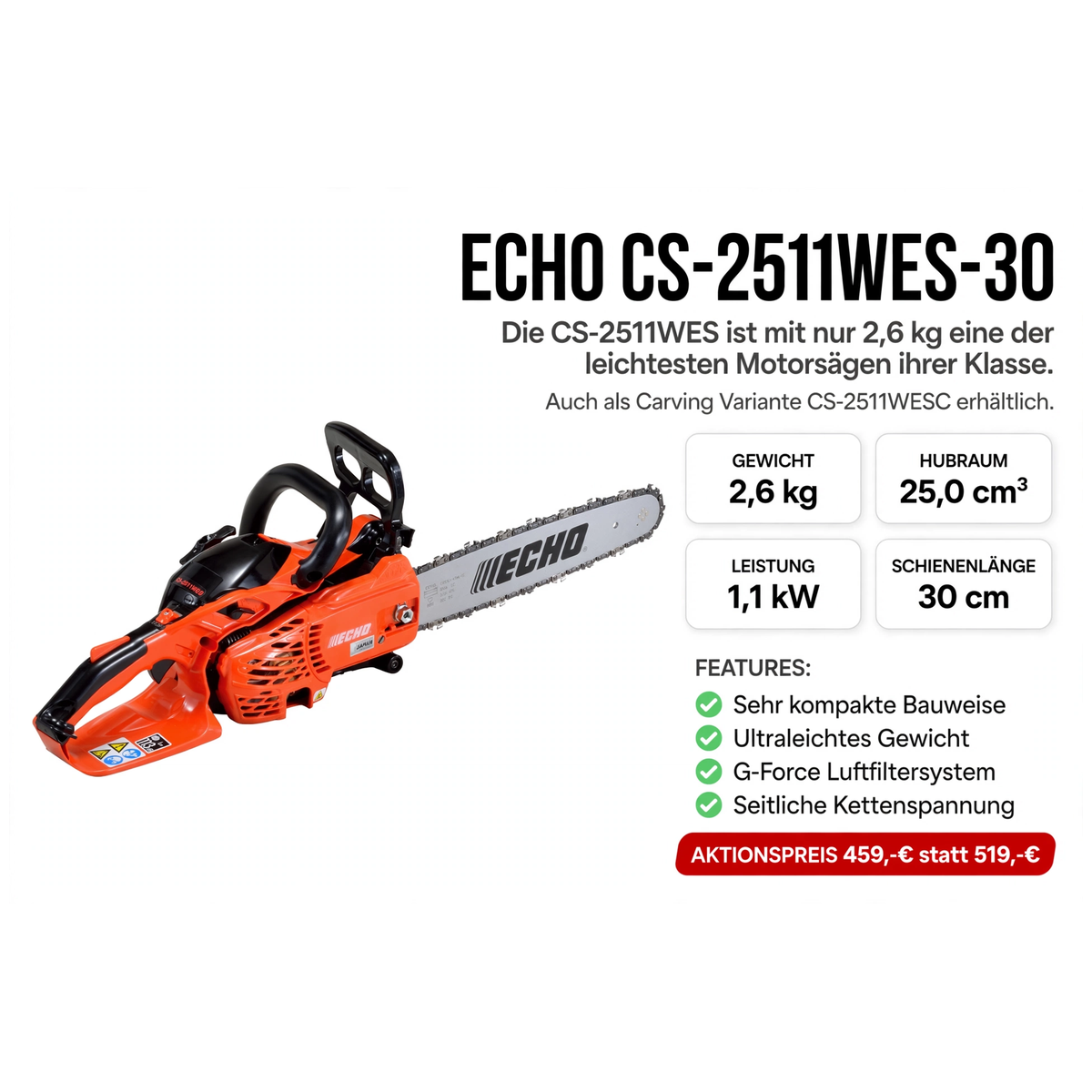 ECHO Benzin-Motorsäge CS-2511WES-30 - 2,6 kg 25,0 cm³ 1,1 kW 30 cm - 459 Euro - Gartentechnik Forster