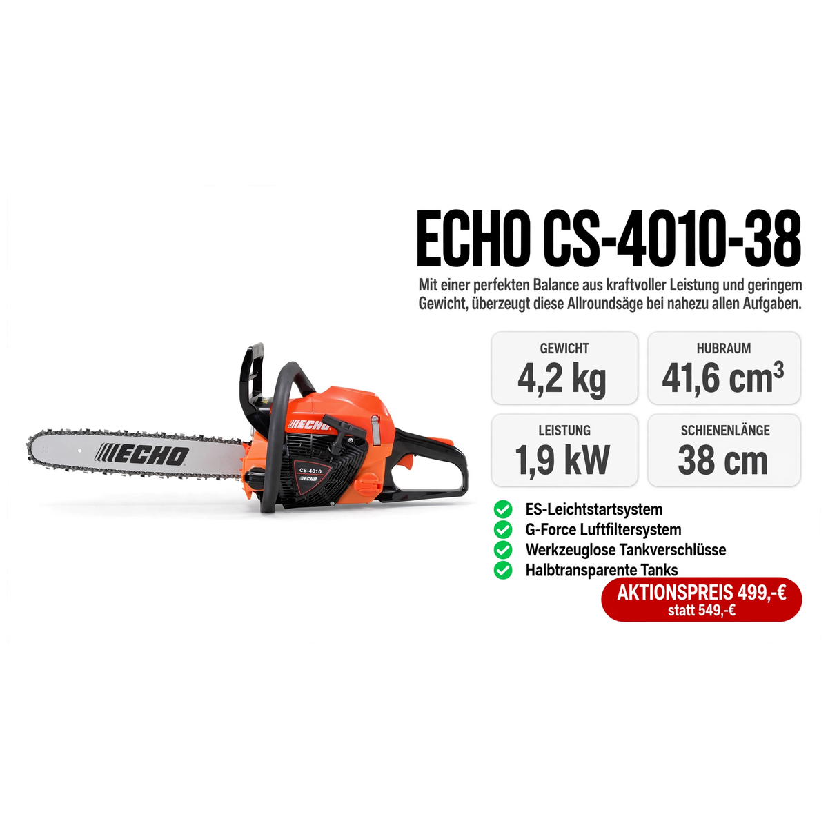 ECHO CS-4010-38 - 4,2 kg 41,6 cm³ 1,9 kW 38 cm - 499 Euro - Gartentechnik Forster