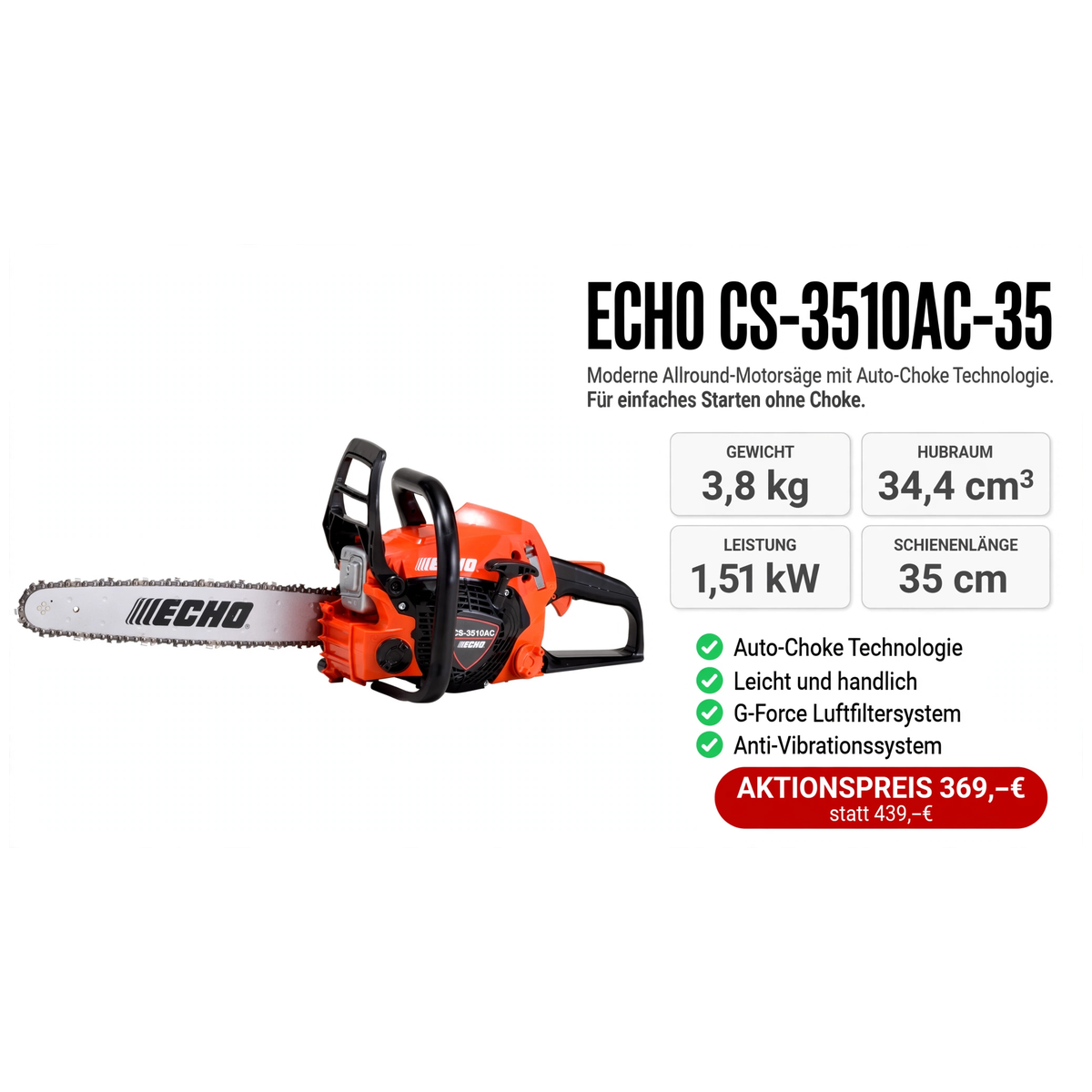 ECHO CS-3510AC-35 - 3,8 kg 34,4 cm³ 1,51 kW 35 cm - 369 Euro - Gartentechnik Forster